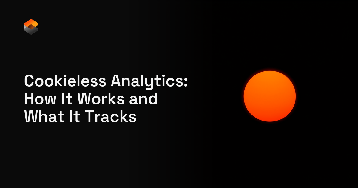 Cookieless Analytics: How It Works and What It Tracks